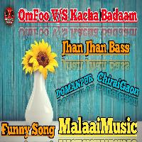 OMFOO VS KACHA BADAM 2022 Funny Song  MalaaiMusicChiraiGaonDomanpur.mp3